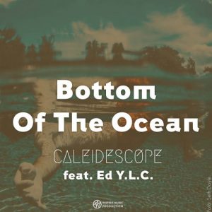 Caleidescope Feat. Ed Y.L.C. Die Neue Single "Bottom Of The Ocean"