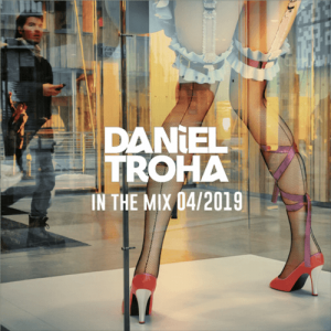 Daniel Troha - DJ - In The Mix April 2019