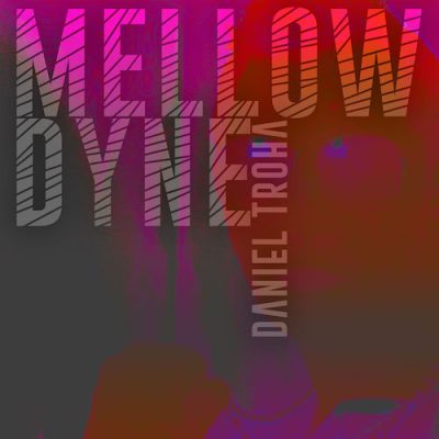 Daniel Troha - Mellow Beats - Mellowdyne