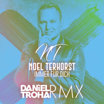 Noel Terhorst - Immer Für Dich - Daniel Troha Remix