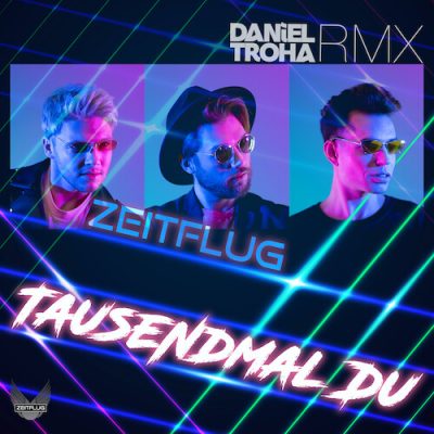 Tausendmal Du Von Zeitflug-Jetzt Im Daniel Troha RMX
