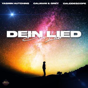 Yasmin-Hutchins X Calmani & Grey X CALEIDESCOPE-Dein Lied