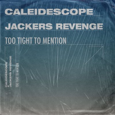 CALEIDESCOPE X Jackers Revenge - Too Tight To Mention