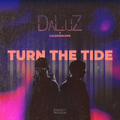 Turn The Tide - DaLuZ X CALEIDESCOPE