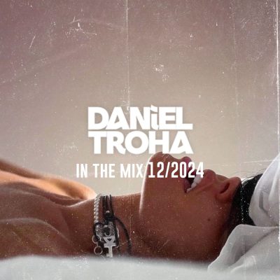 Daniel Troha In The Mix 12.2024