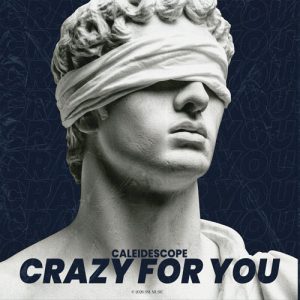 Crazy For You - Caleidescope